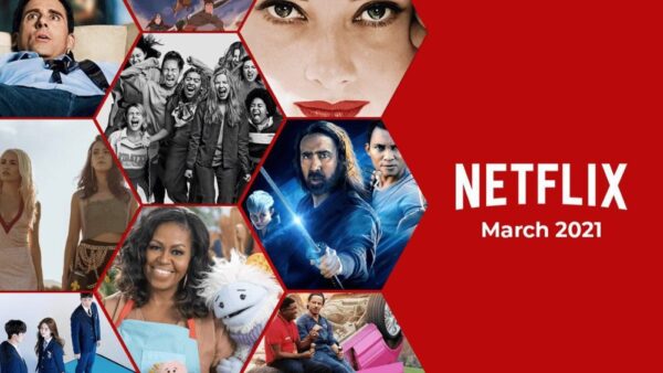 What’s Coming to Netflix This Week: March 1st to 7th, 2021