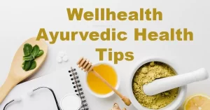 Health Tips In Hindi Wellhealth